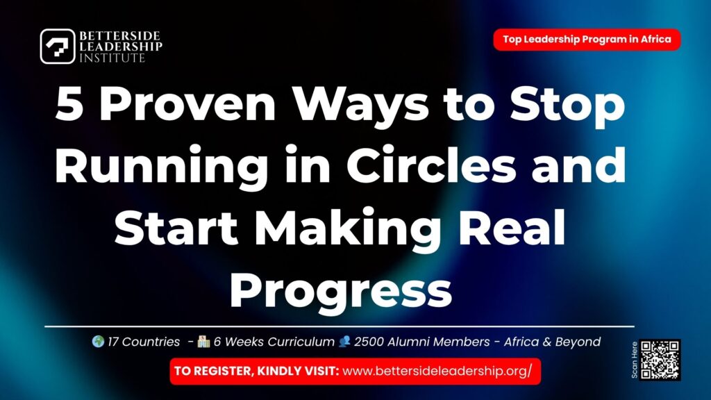5 Proven Ways to Stop Running in Circles and Start Making Real Progress