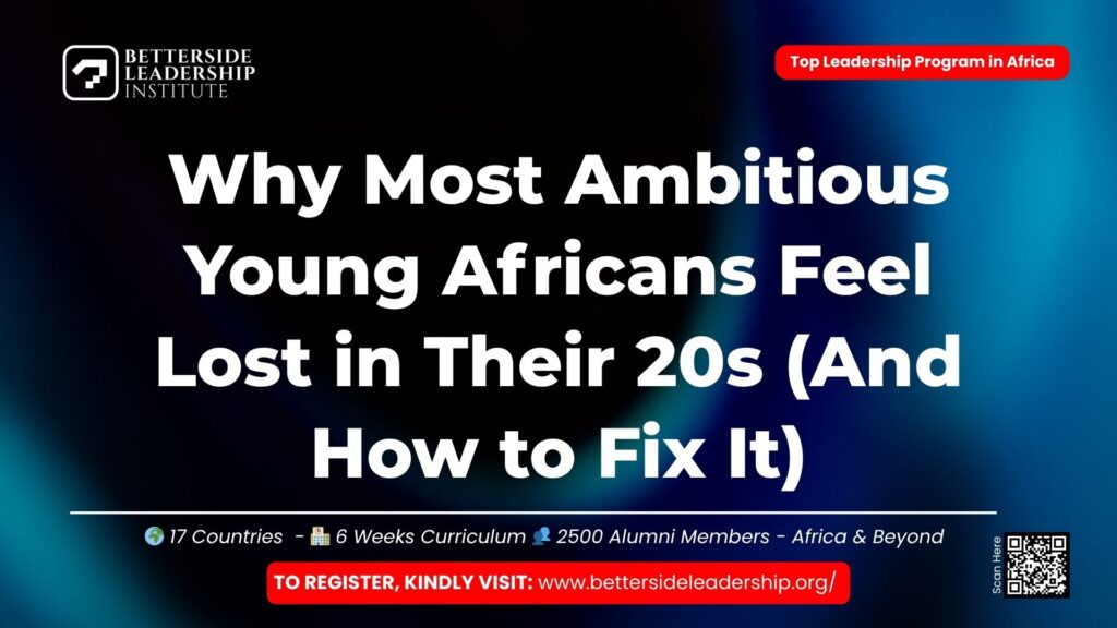 Why Most Ambitious Young Africans Feel Lost in Their 20s (And How to Fix It)