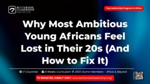 Why Most Ambitious Young Africans Feel Lost in Their 20s (And How to Fix It)