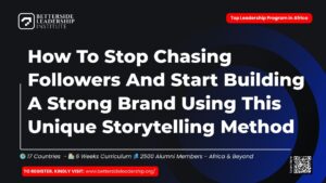 How To Stop Chasing Followers And Start Building A Strong Brand Using This Unique Storytelling Method