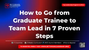 How to Go from Graduate Trainee to Team Lead in 7 Proven Steps
