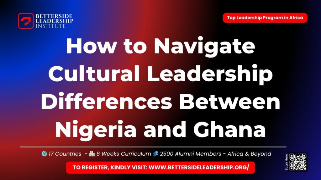 How to Navigate Cultural Leadership Differences Between Nigeria and Ghana